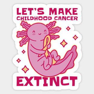 Let's Make Childhood Cancer Extinct Awareness Axolotls Sticker